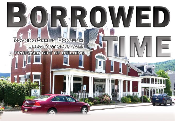 Borrowed time — Roaring Spring Borough, library at odds over proposed